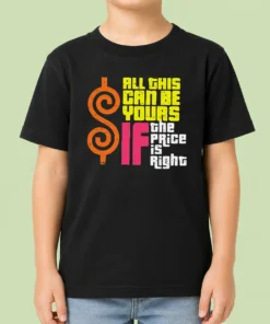 Nice All This Can Be Yours If The Price Is Right Geek kids t shirt in vibrant colors, comfortable fit for children