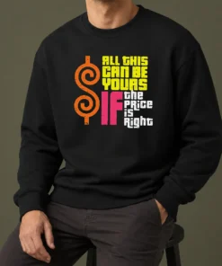 Nice All This Can Be Yours If The Price Is Right Geek Sweater