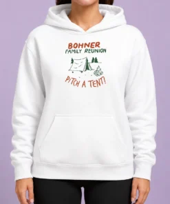 Nice Bohner Family Reunion Pitch A Tent Camping Hoodie
