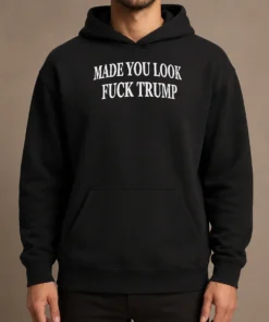 Nice Funny Made You Look Fuck Donald Trump Cap Hoodie