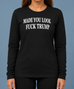 Nice Funny Made You Look Fuck Donald Trump Cap Long Sleeve Shirt
