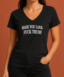 Nice Funny Made You Look Fuck Donald Trump Cap V-Neck Shirt