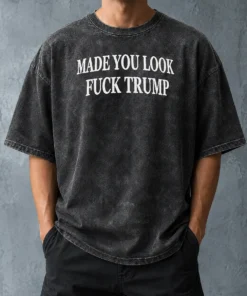 Nice Funny Made You Look Fuck Donald Trump Cap Washed T-Shirt