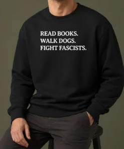 Nice Funny Read Books Walk Dogs Fight Fascists Sweater