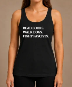 Nice Funny Read Books Walk Dogs Fight Fascists Tank Top