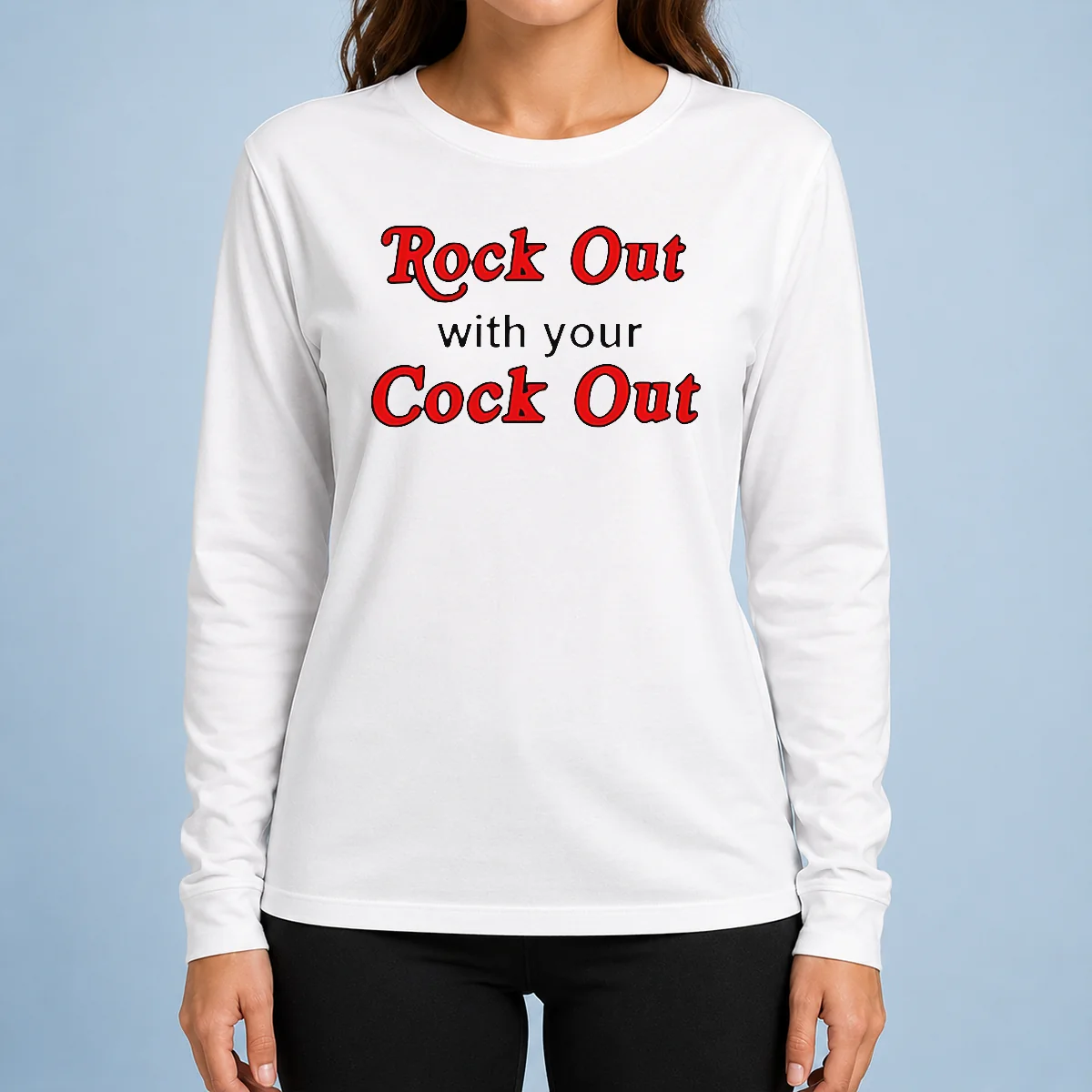 Nice Funny Rock Out With Your Cock Out Humor Slogan Long Sleeve Shirt