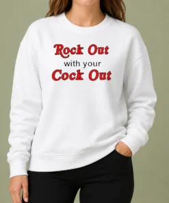 Nice Funny Rock Out With Your Cock Out Humor Slogan Sweater