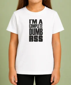 Nice Good I'M A Complete Dumb Ass Slogan Funny Humor Kids T-Shirt