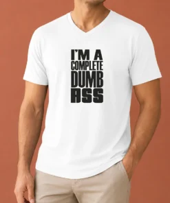 Nice Good I'M A Complete Dumb Ass Slogan Funny Humor V-Neck Shirt