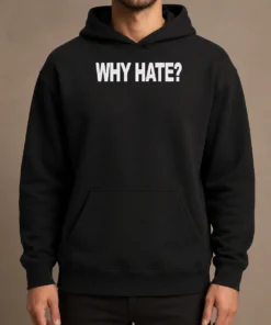 Nice Hot Why Hate Hoodie
