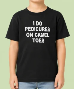 Nice I Do Pedicures On Camel Toes Humor Slogan Kids T-Shirt