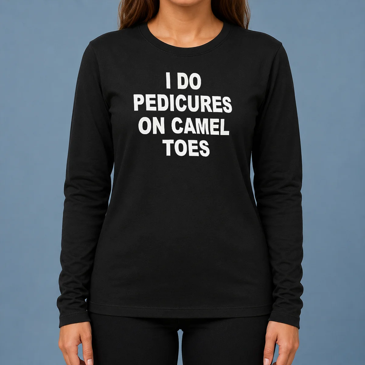 Nice I Do Pedicures On Camel Toes Humor Slogan Long Sleeve Shirt