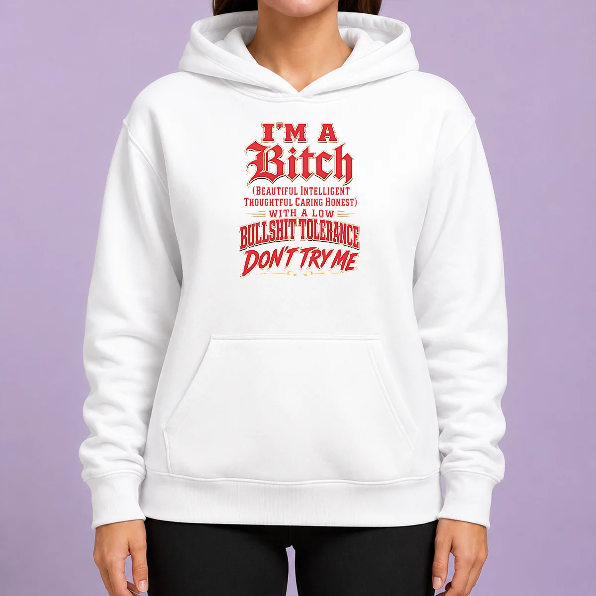 Nice I'M A Bitch Beautiful Intelligent Thoughtful Caring Honest With A Low Bullshit Tolerance Hoodie