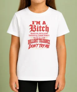 Nice I'M A Bitch Beautiful Intelligent Thoughtful Caring Honest With A Low Bullshit Tolerance Kids T-Shirt