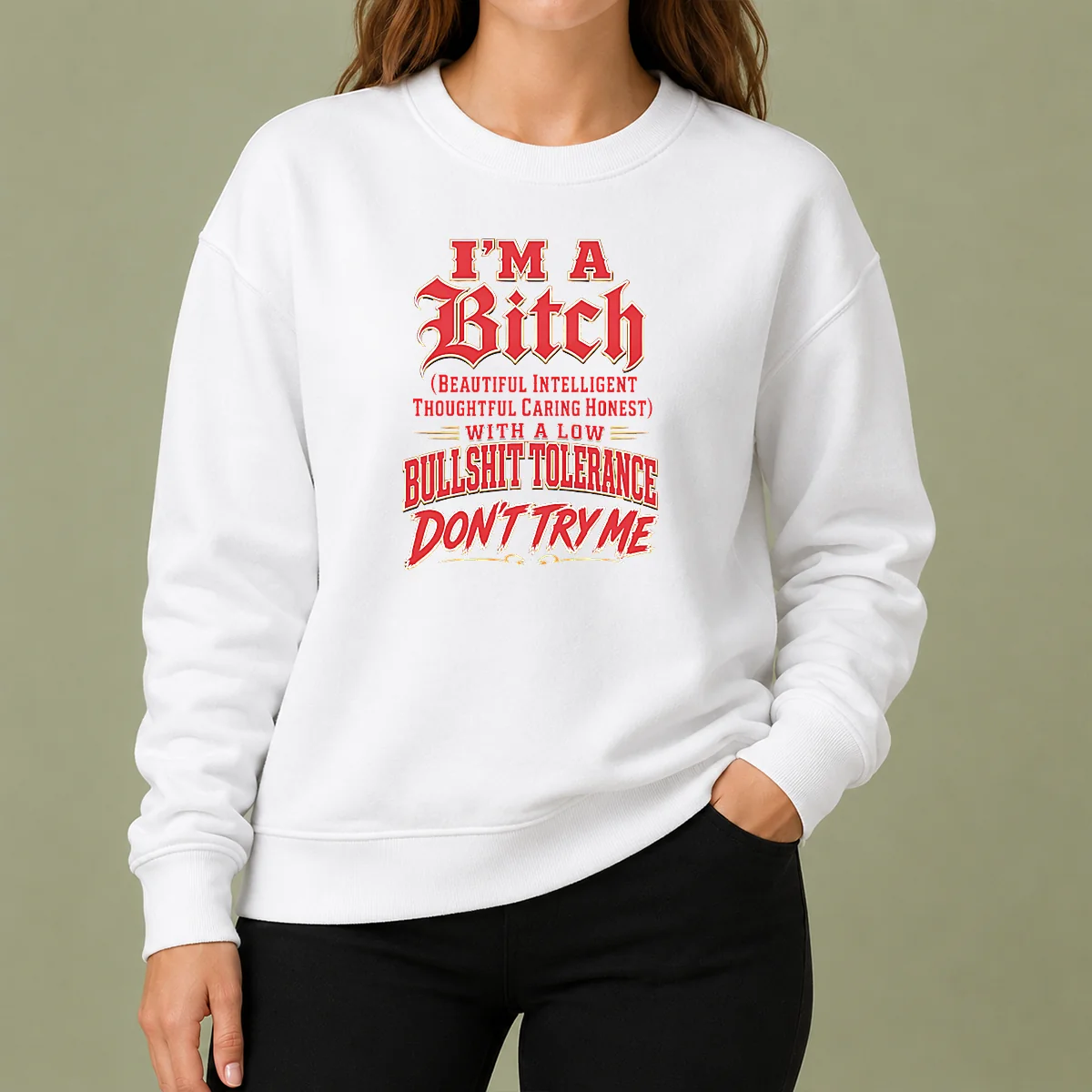 Nice I'M A Bitch Beautiful Intelligent Thoughtful Caring Honest With A Low Bullshit Tolerance Sweater