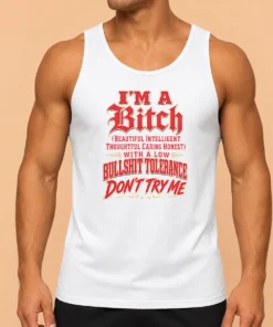 Nice I'M A Bitch Beautiful Intelligent Thoughtful Caring Honest With A Low Bullshit Tolerance Tank Top