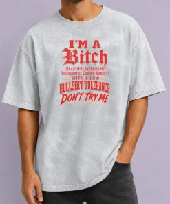 Nice I'M A Bitch Beautiful Intelligent Thoughtful Caring Honest With A Low Bullshit Tolerance printed on a soft washed t shirt in neutral color