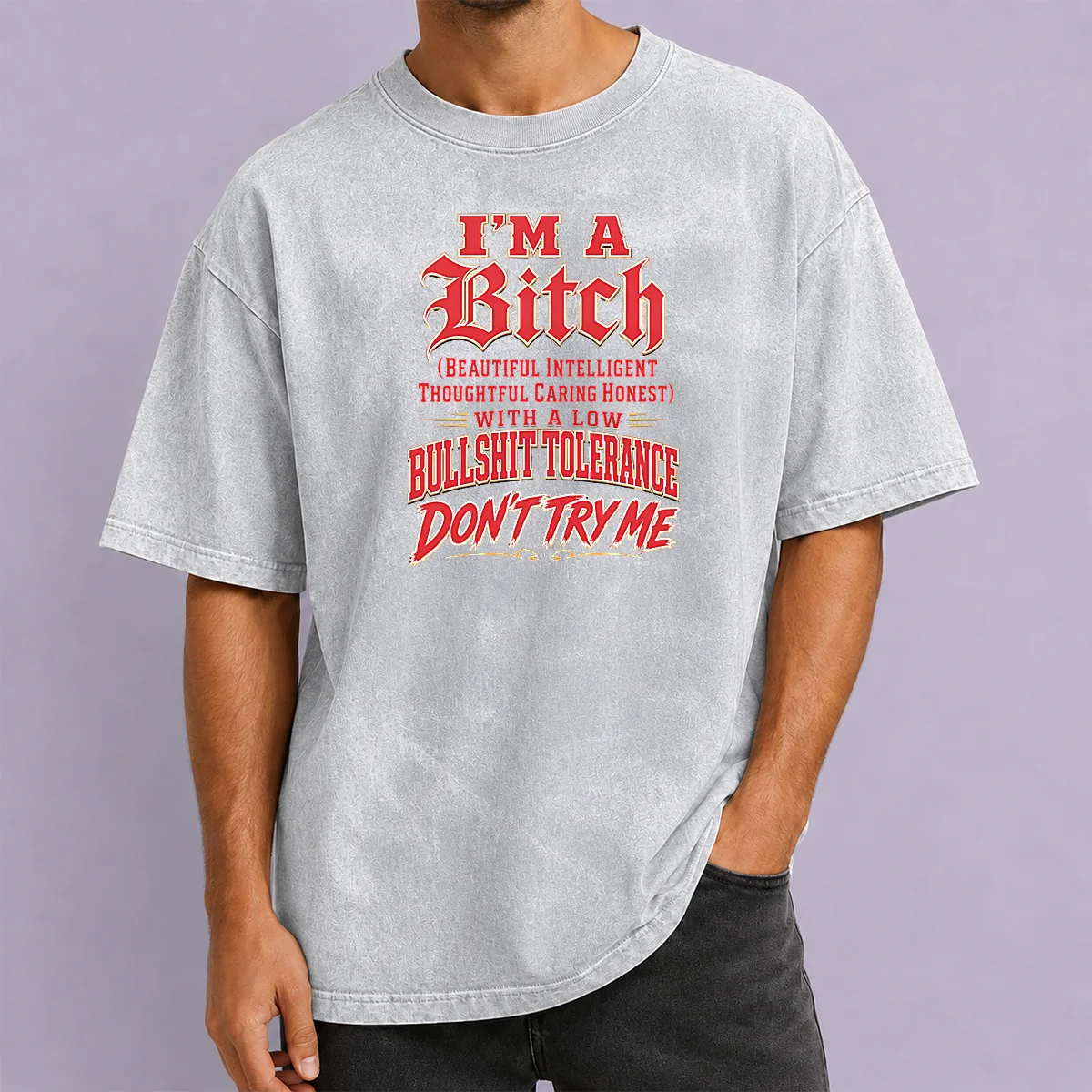 Nice I'M A Bitch Beautiful Intelligent Thoughtful Caring Honest With A Low Bullshit Tolerance printed on a soft washed t shirt in neutral color