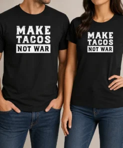 Nice Make Tacos Not War Taco Food Lover Slogan