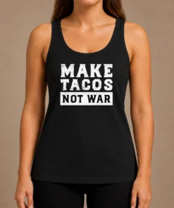 Nice Make Tacos Not War Taco Food Lover Slogan Tank Top