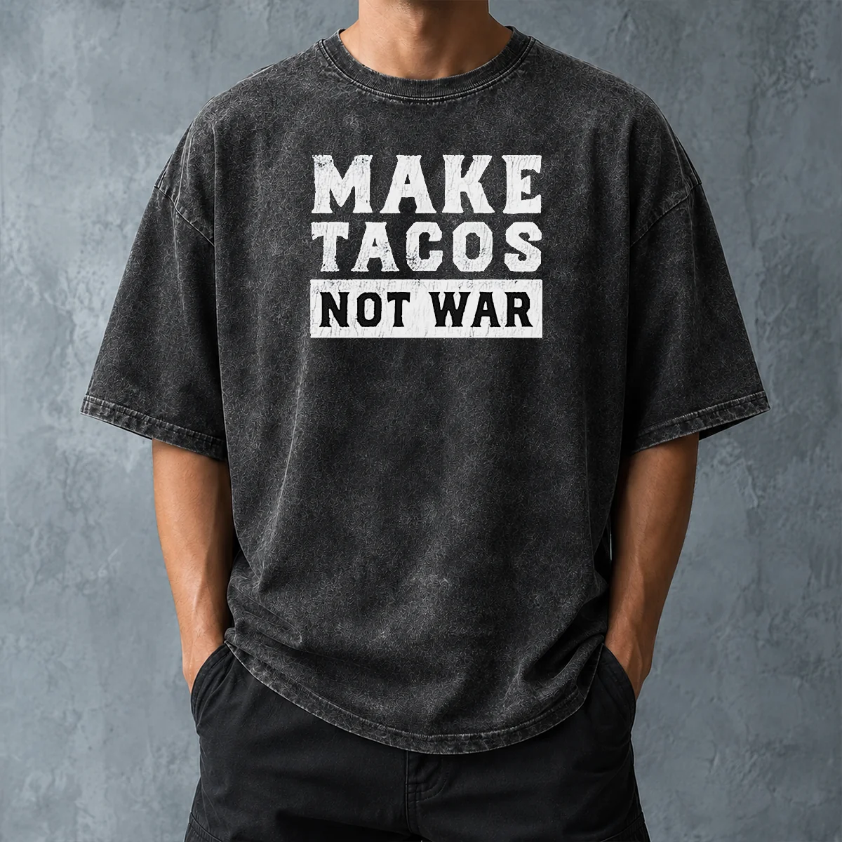 Nice Make Tacos Not War Taco Food Lover Slogan Washed T-Shirt
