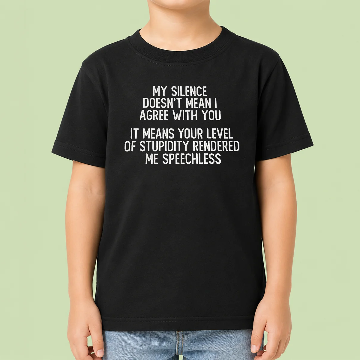 Nice My Silence Doesn'T Mean I Agree With You It Means Your Level Of Stupidity Rendered Me Speechless Kids T-Shirt