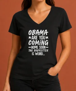 Nice Obama Are You Coming Home Babysitter Meme V Neck Shirt in black showing front print design