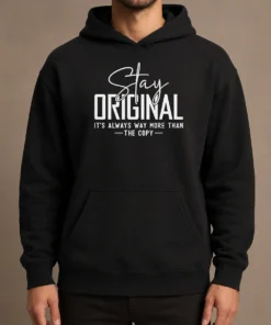 Nice Official Stay Original It'S Always Way More Than The Copy Hoodie in black with front logo print