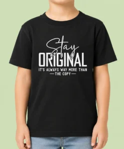 Nice Official Stay Original It'S Always Way More Than The Copy Kids T-Shirt