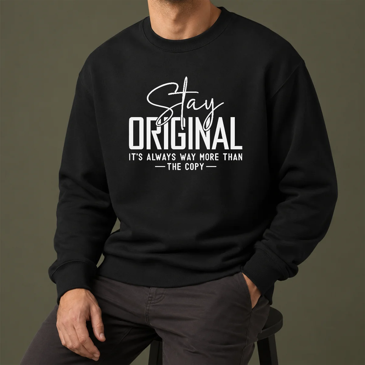 Nice Official Stay Original It'S Always Way More Than The Copy Sweater