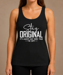 Nice Official Stay Original It'S Always Way More Than The Copy Tank Top