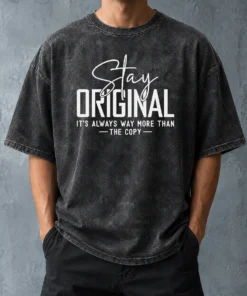 Nice Official Stay Original It'S Always Way More Than The Copy Washed T-Shirt