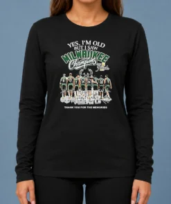 Nice Officials Yes Im Old But I Saw Milwaukee Bucks Champions 2021 Finals Thank You For The Mem Long Sleeve Shirt