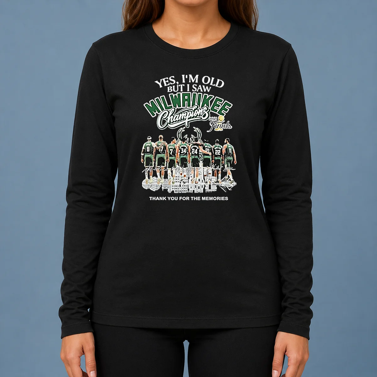 Nice Officials Yes Im Old But I Saw Milwaukee Bucks Champions 2021 Finals Thank You For The Mem Long Sleeve Shirt