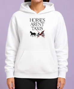 Nice Original Horses Aren'T Taxis Carriage Crossed Out Statement Hoodie