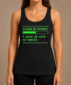 Nice Please Be Patient I Grew Up With No Mobile Funny Quote Nostalgic Tank Top