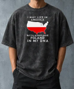 Nice Polish Heritage I May Live In America But I Will Always Have Poland In My DNA Map Washed T-Shirt