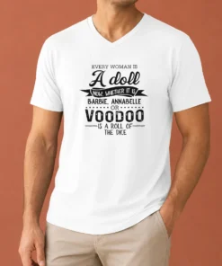 Nice Premium Every Woman Is A Doll Whether It Is Barbie Annabelle Or Voodoo Is A Roll Of Dice V-Neck Shirt