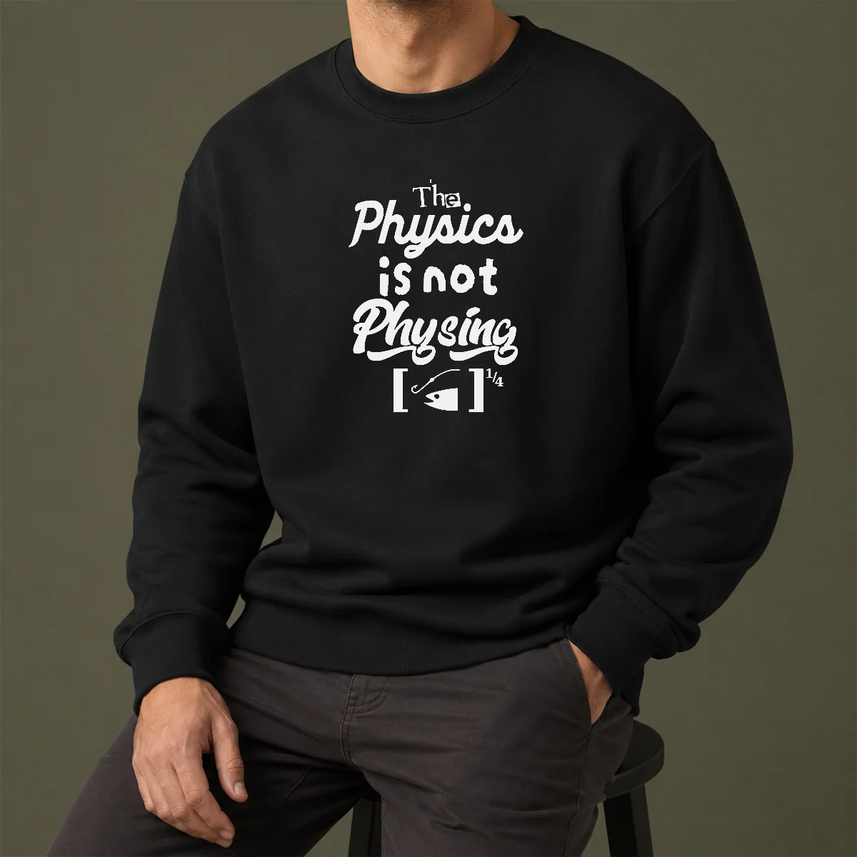 Nice Premium The Physics Is Not Physing Geek Sweater