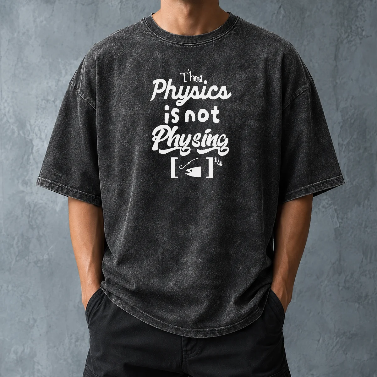 Nice Premium The Physics Is Not Physing Geek Washed T-Shirt