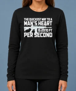 Nice Premium The Quickest Way To A Man Heart Is 2970 Ft Per Second Ar15 Rifle Firearm long sleeve shirt in black with bold white text design