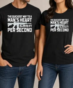 Nice Premium The Quickest Way To A Man Heart Is 2970 Ft Per Second Ar15 Rifle Firearm