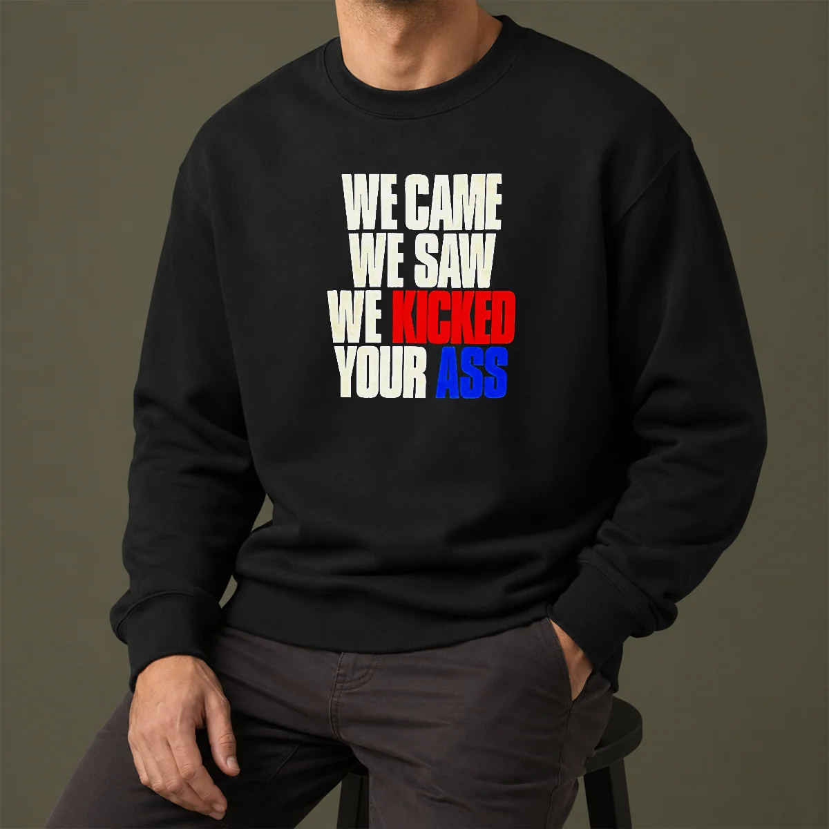 Nice Premium We Came We Saw We Kicked Your Ass Sweater
