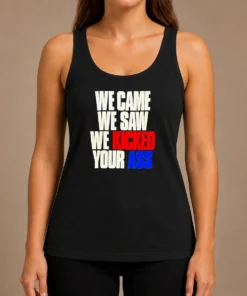Nice Premium We Came We Saw We Kicked Your Ass Tank Top