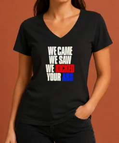 Nice Premium We Came We Saw We Kicked Your Ass V-Neck Shirt