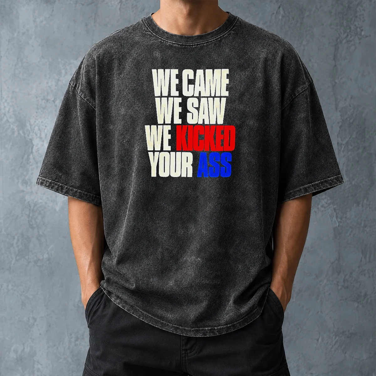 Nice Premium We Came We Saw We Kicked Your Ass Washed T-Shirt