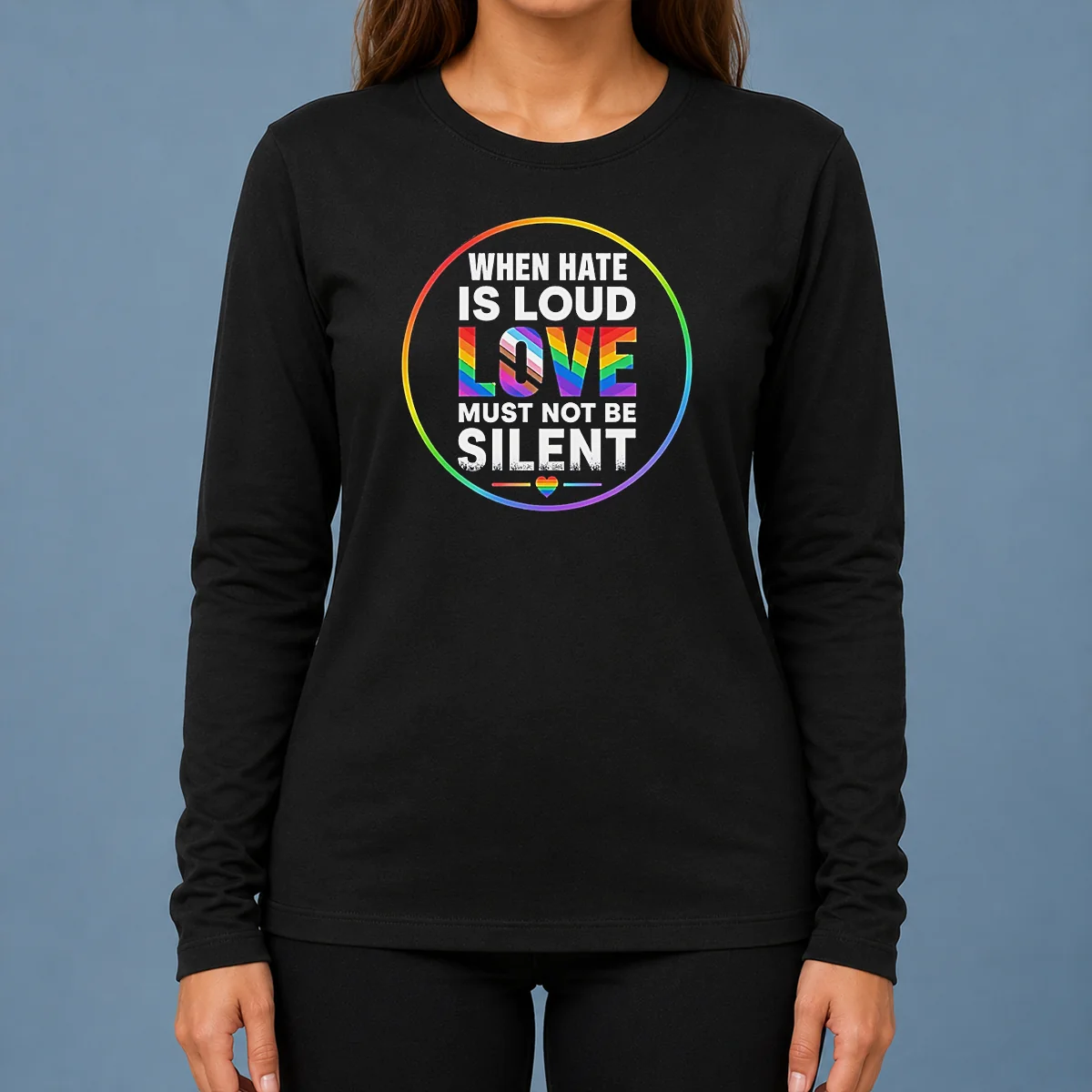Nice Premium When Hate Is Loud Love Must Not Be Silent Pride Month long sleeve shirt in vibrant colors