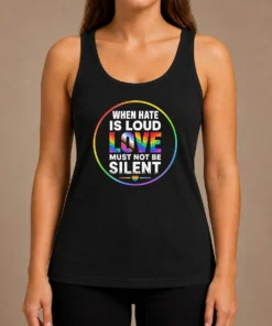 Nice Premium When Hate Is Loud Love Must Not Be Silent Pride Month Tank Top