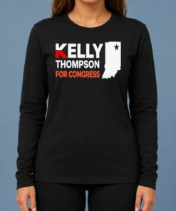 Nice Pretty Kelly Thompson For Congress Long Sleeve Shirt in white with bold campaign text on front