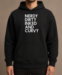 Nice Pretty Nerdy Dirty Inked And Curvy Hoodie